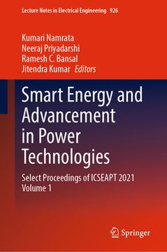 portada Smart Energy and Advancement in Power Technologies: Select Proceedings of Icseapt 2021 Volume 1 (en Inglés)