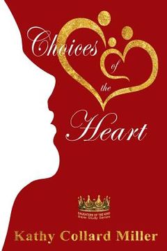 portada Choices of the Heart: Daughters of the King Bible Study Series (en Inglés)