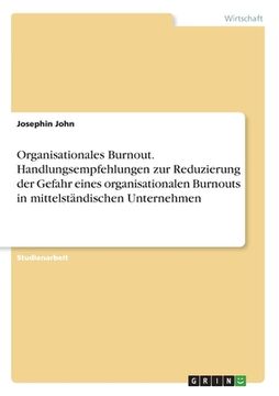 portada Organisationales Burnout. Handlungsempfehlungen zur Reduzierung der Gefahr eines organisationalen Burnouts in mittelständischen Unternehmen (en Alemán)