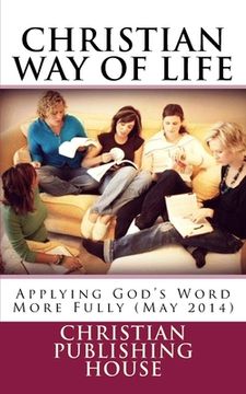 portada CHRISTIAN WAY OF LIFE Applying God's Word More Fully (May 2014) (en Inglés)