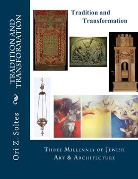 portada Tradition and Transformation: Three Millennia of Jewish Art and Architecture