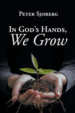 portada In God's Hands, We Grow (en Inglés)