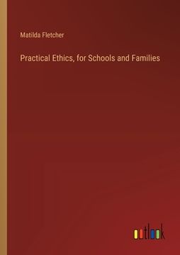 portada Practical Ethics, for Schools and Families (en Inglés)