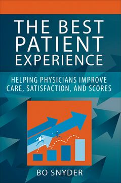 portada The Best Patient Experience: Helping Physicians Improve Care, Satisfaction, and Scores (en Inglés)