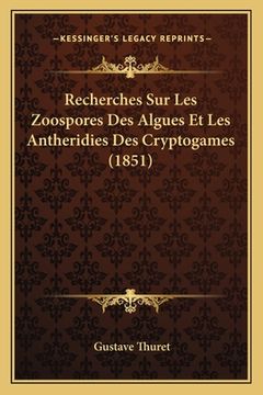 portada Recherches Sur Les Zoospores Des Algues Et Les Antheridies Des Cryptogames (1851) (en Francés)