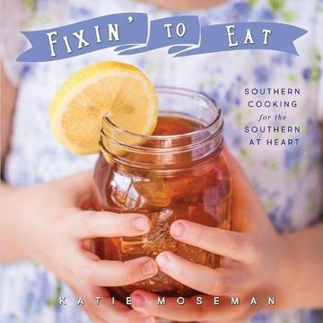 portada Fixin' to Eat: Southern Cooking for the Southern at Heart (en Inglés)