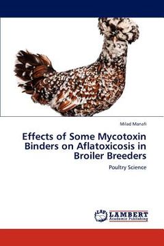 portada effects of some mycotoxin binders on aflatoxicosis in broiler breeders (en Inglés)