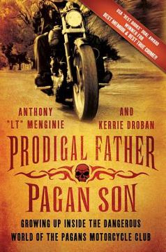 portada prodigal father, pagan son: growing up inside the dangerous world of the pagans motorcycle club (en Inglés)