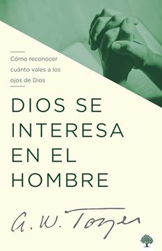 portada Dios Se Interesa En El Hombre: Cómo Reconocer Cuánto Vales a Los Ojos de Dios / God Tells the Man Who Cares (in Spanish)