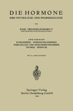portada Die Hormone Ihre Physiologie und Pharmakologie: Ƶweiter Band Schilddrüse · Nebenschilddrüsen Inselƶellen der Bauchspeicheldrüse Thymus · Epiphyse (German Edition)