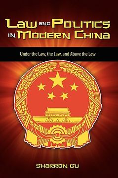 portada law and politics in modern china: under the law, the law, and above the law (en Inglés)