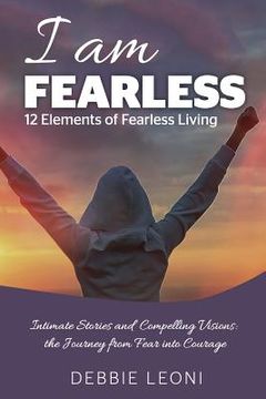 portada I Am Fearless - 12 Elements of Fearless Living (en Inglés)