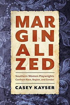 portada Marginalized: Southern Women Playwrights Confront Race, Region, and Gender (en Inglés)