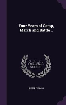 portada Four Years of Camp, March and Battle .. (en Inglés)