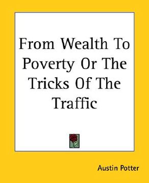 portada from wealth to poverty or the tricks of the traffic
