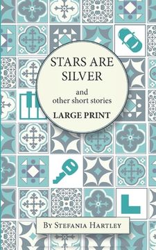 portada Stars Are Silver: humorous and heartwarming short stories, in Very Large Print (en Inglés)