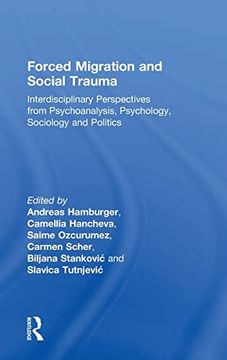 portada Forced Migration and Social Trauma: Interdisciplinary Perspectives From Psychoanalysis, Psychology, Sociology and Politics 