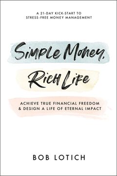 portada Simple Money, Rich Life: Achieve True Financial Freedom and Design a Life of Eternal Impact (en Inglés)