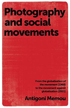 portada Photography and Social Movements: From the Globalisation of the Movement (1968) to the Movement Against Globalisation (2001) (en Inglés)
