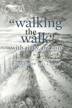 portada "Walking the Walk" with Ricky, my son: (A story about drug addiction) (en Inglés)