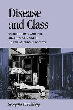 portada disease and class: tuberculosis and the shaping of modern north american society (en Inglés)