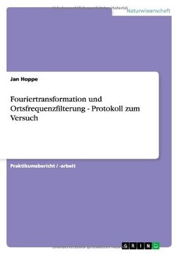 portada Fouriertransformation und Ortsfrequenzfilterung - Protokoll zum Versuch (German Edition)