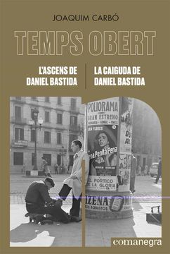 portada L Ascens de Daniel Bastida / la Caiguda de Daniel Bastida: Temps Obert Xiv-Xv (en Catalán)