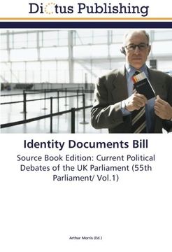 portada Identity Documents Bill: Source Book Edition: Current Political Debates of the UK Parliament (55th Parliament/ Vol.1)