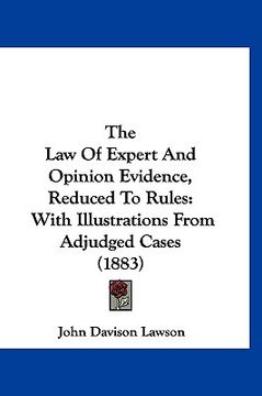 portada the law of expert and opinion evidence, reduced to rules: with illustrations from adjudged cases (1883) (en Inglés)