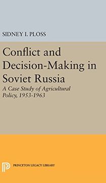 portada Conflict and Decision-Making in Soviet Russia: A Case Study of Agricultural Policy, 1953-1963 (Center for International Studies, Princeton University)