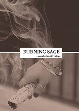 portada Burning Sage: Collected Writings on Unconventional Motherhood, Unconventional Teacherhood, and Unconditional Love 