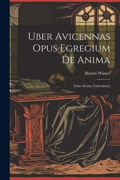 portada Uber Avicennas Opus Egregium De Anima: (liber Sextus Naturalium) (en Latin)
