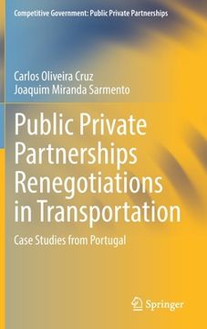 portada Public Private Partnerships Renegotiations in Transportation: Case Studies from Portugal (en Inglés)