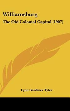portada williamsburg: the old colonial capital (1907) (en Inglés)