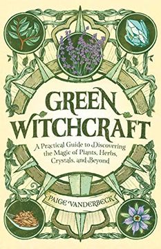 portada Green Witchcraft: A Practical Guide to Discovering the Magic of Plants, Herbs, Crystals, and Beyond (in English)
