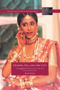 portada Gender, Sex, and the City: Urdu Rekhti Poetry in India, 1780-1870 (en Inglés)