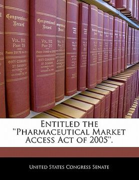 portada entitled the ''pharmaceutical market access act of 2005''. (in English)