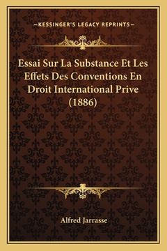 portada Essai Sur La Substance Et Les Effets Des Conventions En Droit International Prive (1886) (en Francés)