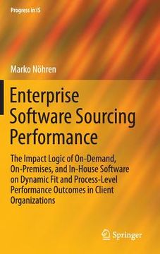 portada Enterprise Software Sourcing Performance: The Impact Logic of On-Demand, On-Premises, and In-House Software on Dynamic Fit and Process-Level Performan (en Inglés)