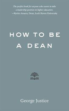portada How to be a Dean (Higher ed Leadership Essentials) 