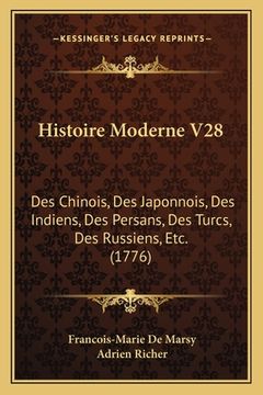 portada Histoire Moderne V28: Des Chinois, Des Japonnois, Des Indiens, Des Persans, Des Turcs, Des Russiens, Etc. (1776)