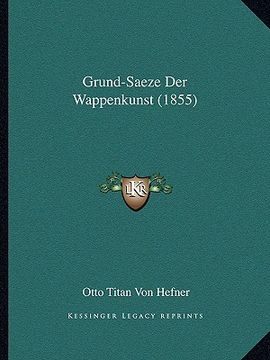 portada Grund-Saeze Der Wappenkunst (1855) (en Alemán)