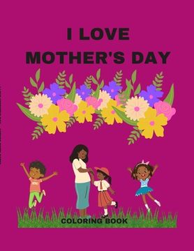 portada I Love Mother's Day: A Coloring Book (en Inglés)
