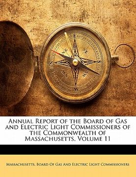 portada annual report of the board of gas and electric light commissioners of the commonwealth of massachusetts, volume 11 (en Inglés)