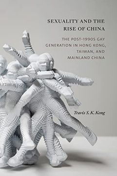 portada Sexuality and the Rise of China: The Post-1990S gay Generation in Hong Kong, Taiwan, and Mainland China (in English)