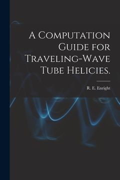 portada A Computation Guide for Traveling-wave Tube Helicies. (in English)