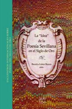 portada La Idea De La Poesía Sevillana En El Siglo De Oro (in Spanish)