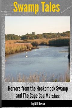 portada Swamp Tales: Horrors from the Hockomock Swamp and the Cape Cod Marshes (en Inglés)