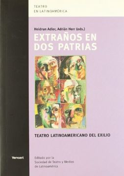 portada Eextranos en dos Patrias. Teatro Latinoamericano en el Exilio