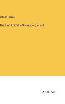 portada The Last Knight, a Romance-Garland (in English)